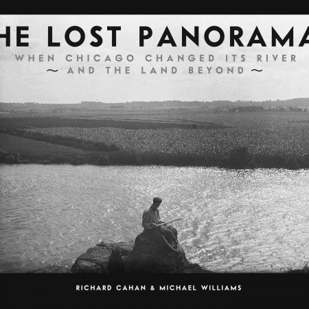 The Lost Panoramas: When Chicago Changed Its River