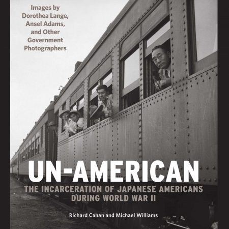 Un-American: The Incarceration of Japanese Americans during World War II